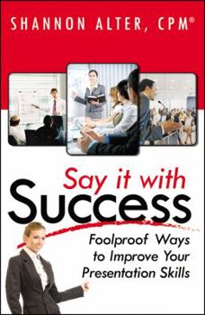 Paperback Say It with Success: Foolproof Ways to Improve Your Presentation Book