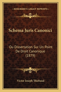 Paperback Schema Juris Canonici: Ou Dissertation Sur Un Point De Droit Canonique (1879) [French] Book