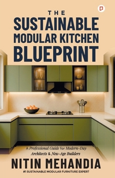 Paperback The Sustainable Modular Kitchen Blueprint: A Professional Guide for Modern-Day Architects & New-Age Builder Book