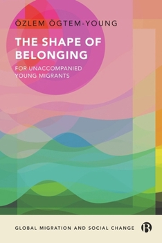 Hardcover The Shape of Belonging for Unaccompanied Young Migrants Book