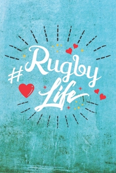 Paperback Rugby Life: Best Gift Ideas Life Quotes Blank Line Notebook and Diary to Write. Best Gift for Everyone, Pages of Lined & Blank Pap Book