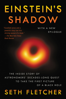 Paperback Einstein's Shadow: The Inside Story of Astronomers' Decades-Long Quest to Take the First Picture of a Black Hole Book