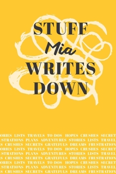 Paperback Stuff Mia Writes Down: Personalized Journal / Notebook (6 x 9 inch) with 110 wide ruled pages inside [Mustard Yellow] Book