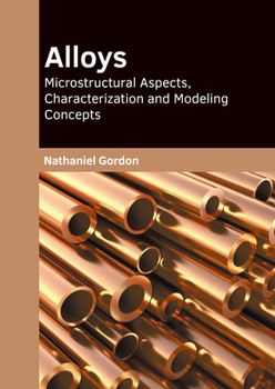 Hardcover Alloys: Microstructural Aspects, Characterization and Modeling Concepts Book