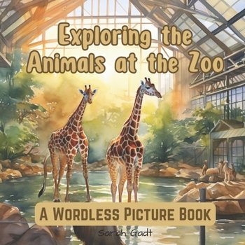 Paperback Exploring the animals at the zoo: A wordless picture book