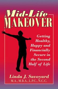 Paperback Mid-Life Makeover: Getting Healthy, Happy and Financially Secure in the Second Half of Life Book