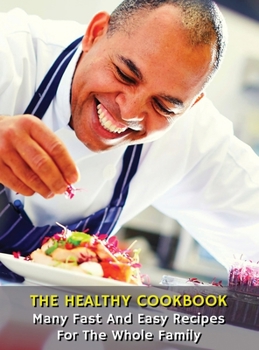 The Healthy Cookbook - Many Fast and Easy Recipes for the Whole Family: Executing Recipes With a Cooking Robot - The Easiest Techniques For Beginner ... - Italian Language Edition