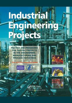 Hardcover Industrial Engineering Projects: Practice and procedures for capital projects in the engineering, manufacturing and process industries Book