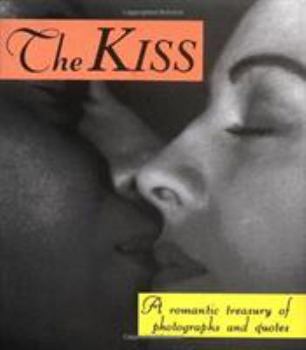 Hardcover The Kiss: A Romantic Treasury of Photographs and Quotes Book