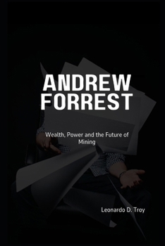Paperback Andrew Forrest: Wealth, Power, and the Future of Mining Book