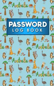 Paperback Password Log Book: Internet Password And Log Book, Password Log, Password Book Alphabetical, User Id And Password Book, Cute Australia Co Book