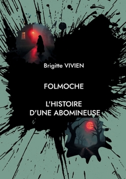 Paperback Folmoche: L'histoire d'une abomineuse. [French] Book
