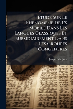 Paperback Etude Sur Le Phenomene De L's Mobile Dans Les Langues Classiques Et Subsidiairement Dans Les Groupes Congeneres Book