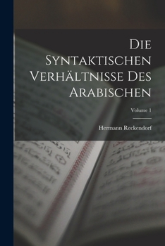 Paperback Die Syntaktischen Verhältnisse Des Arabischen; Volume 1 [German] Book