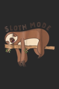 Sloth Mode: Sloth Mode Funny Lazy Sleep Mode Costume Matching Journal/Notebook Blank Lined Ruled 6x9 100 Pages