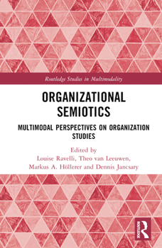 Hardcover Organizational Semiotics: Multimodal Perspectives on Organization Studies Book