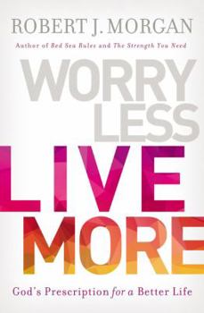 Hardcover Worry Less, Live More: God's Prescription for a Better Life Book