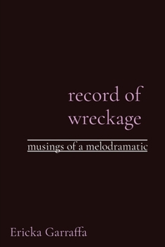 Paperback record of wreckage: musings of a melodramatic Book