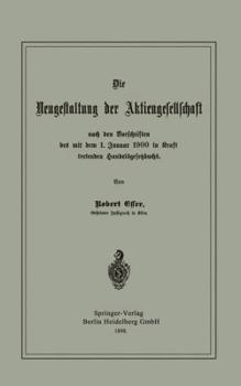 Die Neugestaltung Der Aktiengesellschaft Nach Den Vorschriften Des Mit Dem 1. Januar 1900 in Kraft Tretenden Handelsgesetzbuchs