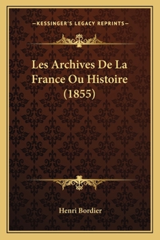 Paperback Les Archives De La France Ou Histoire (1855) [French] Book