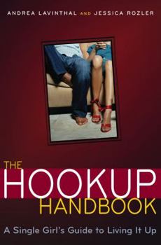 Paperback The Hookup Handbook: A Single Girl's Guide to Living It Up Book