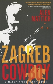 Paperback Zagreb Cowboy: A Marko Della Torre Novel Book