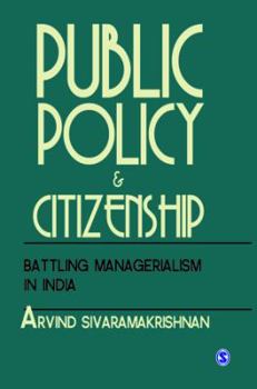 Hardcover Public Policy and Citizenship: Battling Managerialism in India Book