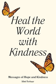 Paperback Heal the World with Kindness: Messages of Hope and Kindness Book