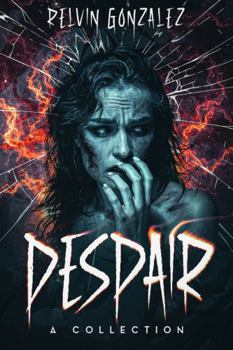 Despair: A Collection