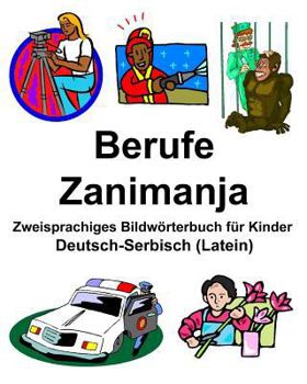 Paperback Deutsch-Serbisch (Latein) Berufe/Zanimanja Zweisprachiges Bildwörterbuch für Kinder [German] Book