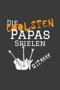 Die coolsten Papas spielen Gitarre: Jahres-Kalender f�r das Jahr 2020 im DinA-5 Format f�r Musikerinnen und Musiker Musik Terminplaner