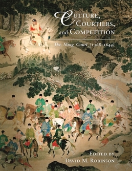 Hardcover Culture, Courtiers, and Competition: The Ming Court (1368-1644) Book