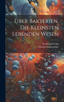 Hardcover Über Bakterien, Die Kleinsten Lebenden Wesen [German] Book