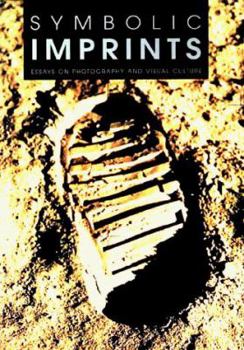 Paperback Symbolic Imprints: Essays on Photography and Visual Culture Book
