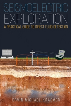 Paperback Seismoelectric Exploration: A Practical Guide to Direct Fluid Detection Book