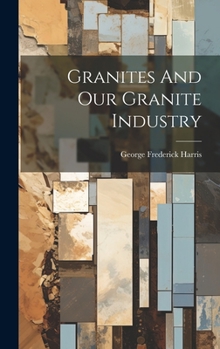 Hardcover Granites And Our Granite Industry Book
