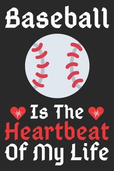 Paperback Baseball Is The Heartbeat Of My Life: A Super Cute Baseball notebook journal or dairy - Baseball lovers gift for girls/boys - Baseball lovers Lined No Book