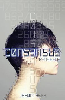 Consensus: Part 4 - Renegade - Book #3 of the Consensus