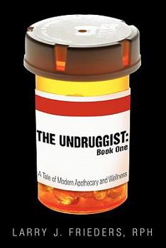 Paperback The Undruggist: Book One: A Tale of Modern Apothecary and Wellness Book