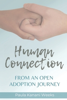 Paperback Human Connection; From an Open Adoption Journey Book