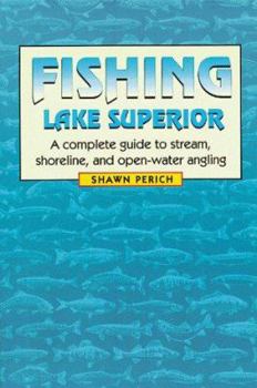 Paperback Fishing Lake Superior: A Complete Guide to Stream, Shoreline, and Open-Water Angling Book