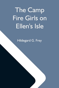 Paperback The Camp Fire Girls On Ellen'S Isle; Or, The Trail Of The Seven Cedars Book