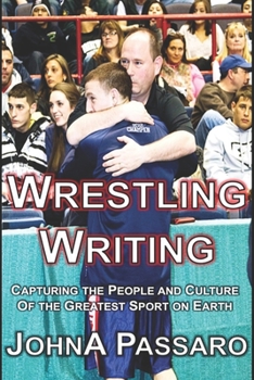 Paperback Wrestling Writing: Capturing the People and Culture of the Greatest Sport on Earth Book