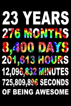 23 Years Of Being Awesome: Blank Lined Journal, Love Happy 23rd Birthday Notebook, Diary, Logbook, Perfect Gift For 23 Year Old Boys And Girls