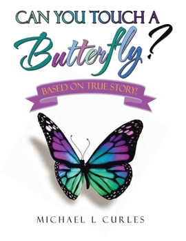 Paperback Can You Touch A Butterfly?: Based on True Story! Book