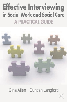 Effective Interviewing in Social Work and Social Care: A Practical Guide