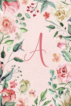 Notebook 6”x9” - Initial A - Pink Green Floral Design: College ruled notebook with initials/monogram - alphabet series. (Initial/Letter A - Pink Green Floral Design Notebook 6”x9”)