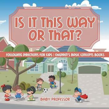 Paperback Is It This Way or That? Following Directions for Kids Children's Basic Concepts Books Book