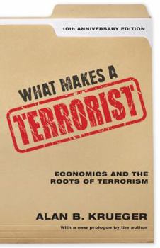 Hardcover What Makes a Terrorist: Economics and the Roots of Terrorism - 10th Anniversary Edition Book