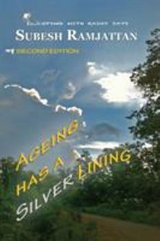 Paperback Ageing Has a Silver Lining: Second Edition: ....coping with rainy days Book